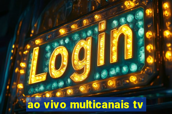 ao vivo multicanais tv